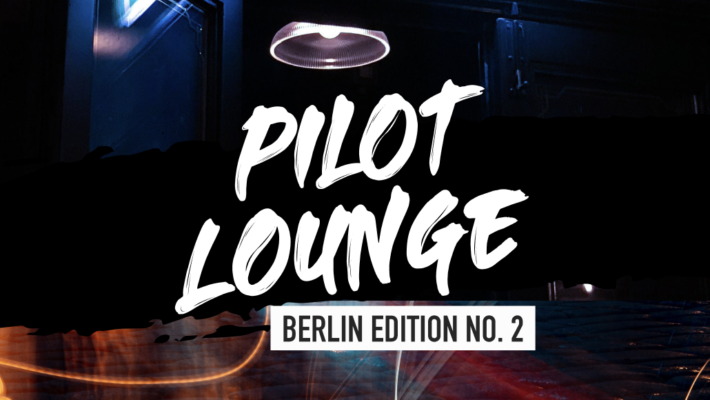 pilot Lounge- Berlin Edition No. 2