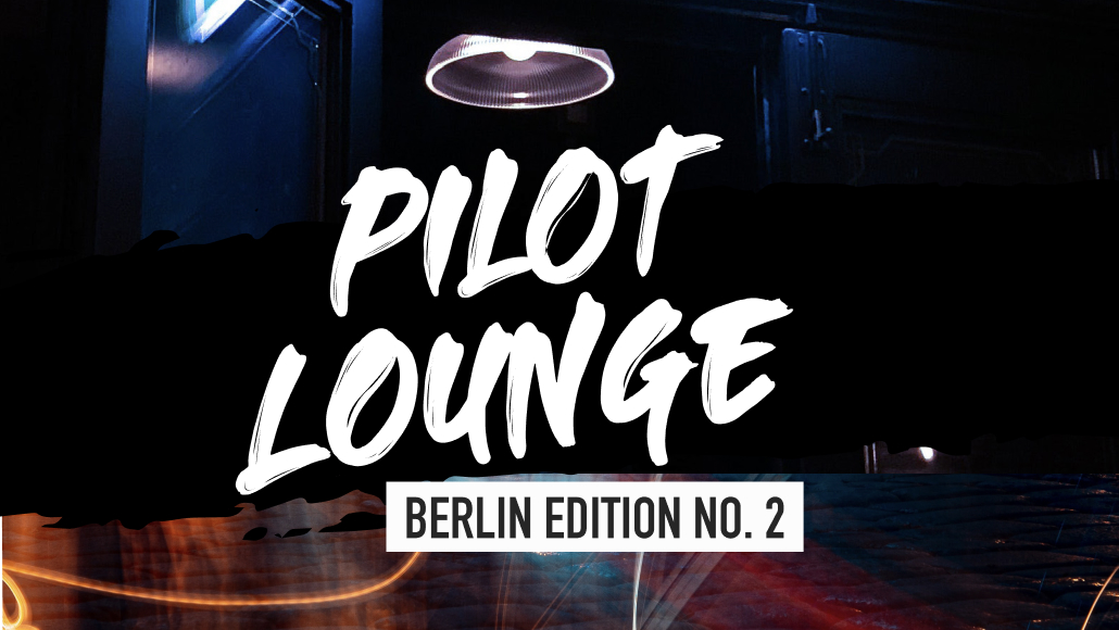 pilot Lounge- Berlin Edition No. 2